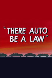 There Auto Be a Law There Auto Be a Law