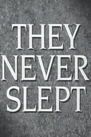 They Never Slept They Never Slept