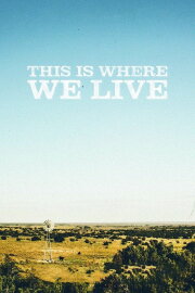 This Is Where We Live This Is Where We Live