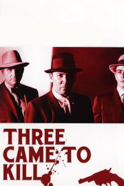 Three Came to Kill Three Came to Kill
