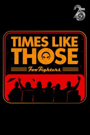 Times Like Those: Foo Fighters 25th Anniversary