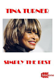 Tina Turner: Simply the Best Tina Turner: Simply the Best