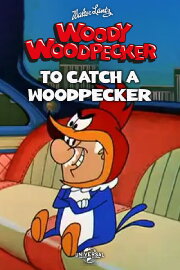 To Catch a Woodpecker To Catch a Woodpecker