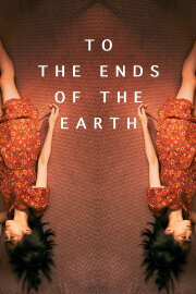To the Ends of the Earth To the Ends of the Earth