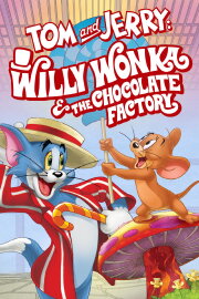 Tom and Jerry: Willy Wonka & the Chocolate Factory Tom and Jerry: Willy Wonka & the Chocolate Factory