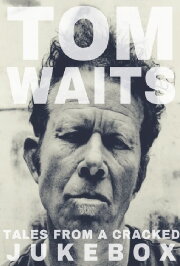Tom Waits: Tales from a Cracked Jukebox Tom Waits: Tales from a Cracked Jukebox