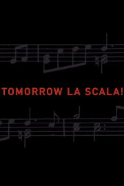 Tomorrow La Scala! Tomorrow La Scala!