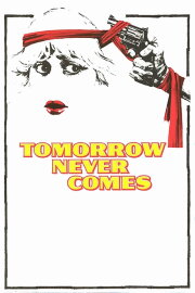 Tomorrow Never Comes Tomorrow Never Comes