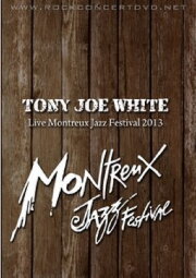 Tony Joe White : Live Montreux Jazz Festival 2013