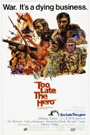 Too Late the Hero Too Late the Hero