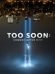 Too Soon: Comedy After 9/11 Too Soon: Comedy After 9/11