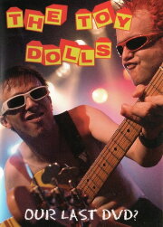 Toy Dolls: Our Last DVD? Toy Dolls: Our Last DVD?