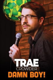Trae Crowder: Damn Boy! Trae Crowder: Damn Boy!