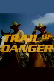 Trail of Danger Trail of Danger