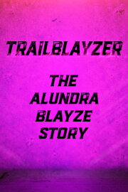 TrailBlayzer: The Alundra Blayze Story TrailBlayzer: The Alundra Blayze Story