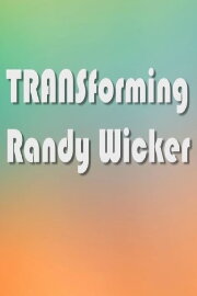 TRANSforming Randy Wicker
