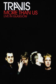 Travis: More Than Us (Live in Glasgow) Travis: More Than Us (Live in Glasgow)