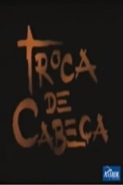 Troca de Cabeça Troca de Cabeça