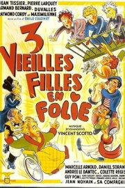Trois vieilles filles en folie Trois vieilles filles en folie