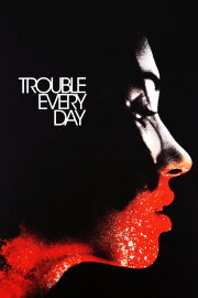Trouble Every Day Trouble Every Day