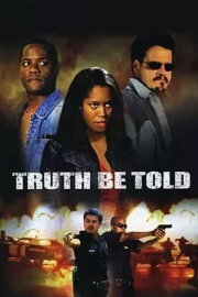 Truth Be Told Truth Be Told