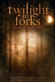 Twilight in Forks: The Saga of the Real Town Twilight in Forks: The Saga of the Real Town