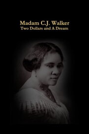 Two Dollars and A Dream: The Story of Madame C.J. Walker