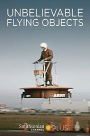 Unbelievable Flying Objects