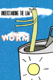 Understanding the Law: The Worm Understanding the Law: The Worm