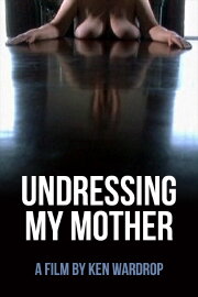 Undressing My Mother Undressing My Mother