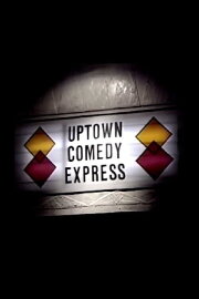 Uptown Comedy Express Uptown Comedy Express