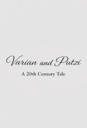 Varian & Putzi: A 20th Century Tale
