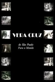 Vera Cruz: De São Paulo para o Mundo Vera Cruz: De São Paulo para o Mundo