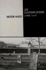 Victor Hugo : les Contemplations, livres V et VI