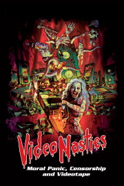 Video Nasties: Moral Panic, Censorship & Videotape Video Nasties: Moral Panic, Censorship & Videotape