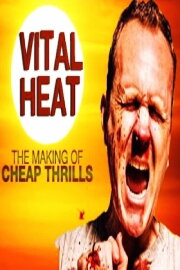 Vital Heat: The Making of 'Cheap Thrills' Vital Heat: The Making of 'Cheap Thrills'
