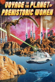 Voyage to the Planet of Prehistoric Women Voyage to the Planet of Prehistoric Women