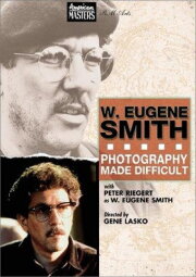 W. Eugene Smith: Photography Made Difficult W. Eugene Smith: Photography Made Difficult