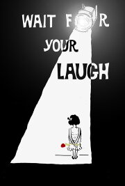 Wait for Your Laugh Wait for Your Laugh