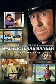 Walker, Texas Ranger: Trial by Fire Walker, Texas Ranger: Trial by Fire