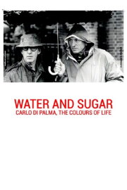 Water and Sugar – Carlo Di Palma: The Colours of Life Water and Sugar – Carlo Di Palma: The Colours of Life