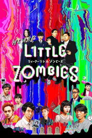 We Are Little Zombies