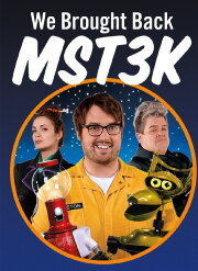 We Brought Back MST3K We Brought Back MST3K