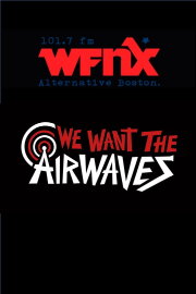 We Want The Airwaves: The WFNX Story We Want The Airwaves: The WFNX Story