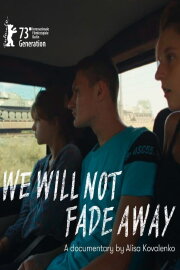 We Will Not Fade Away