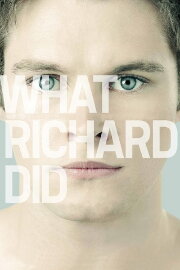 What Richard Did What Richard Did