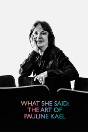 What She Said: The Art of Pauline Kael What She Said: The Art of Pauline Kael