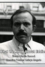 What We Know About Eddie What We Know About Eddie