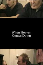 When Heaven Comes Down When Heaven Comes Down