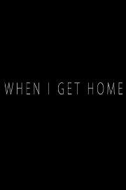 When I Get Home